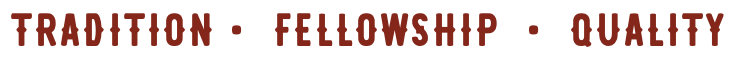Tradition • Fellowship • Quality